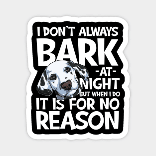 I don't Always Bark at Night Dalmatian Magnet