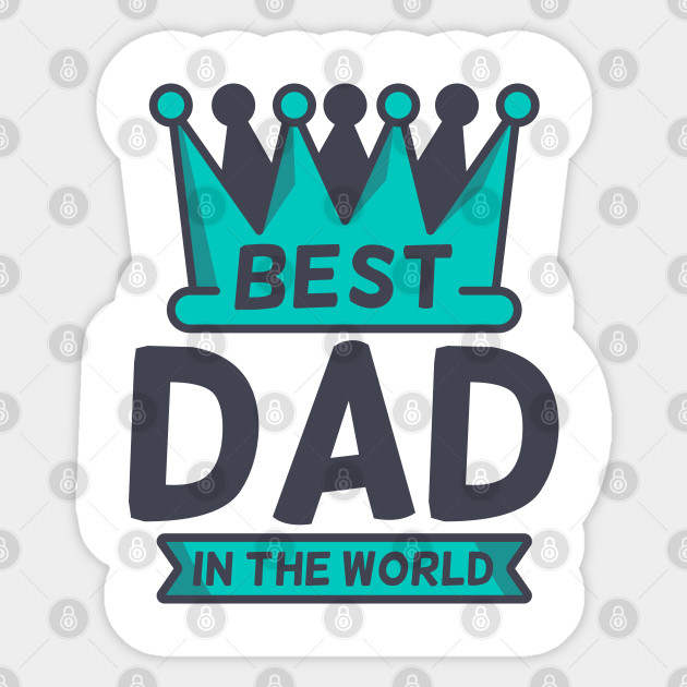 The Best Father In The World Happy Father Day Fathers Day Sticker Teepublic