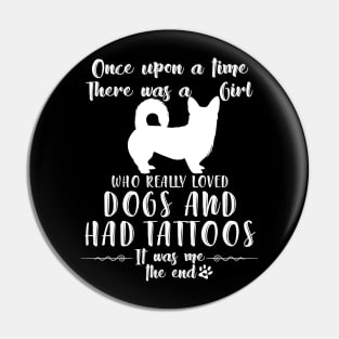 I'M A Girl Who Really Loved Corgi & Had Tatttoos Pin