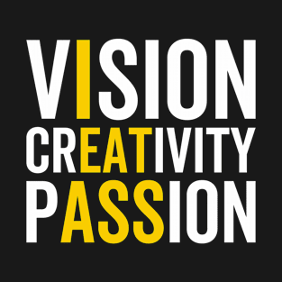 Vision, Creativity, Passion - Funny Motivation T-Shirt