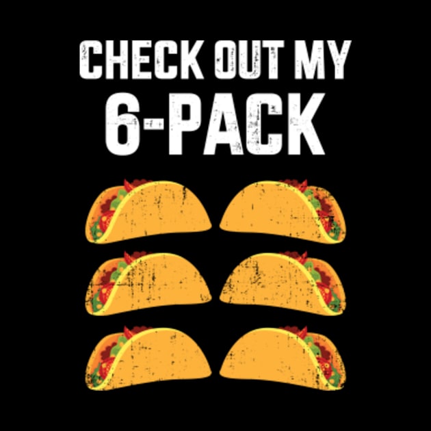 Funny check out my six 6 pack with tacos for Cinco de Mayo by Designzz