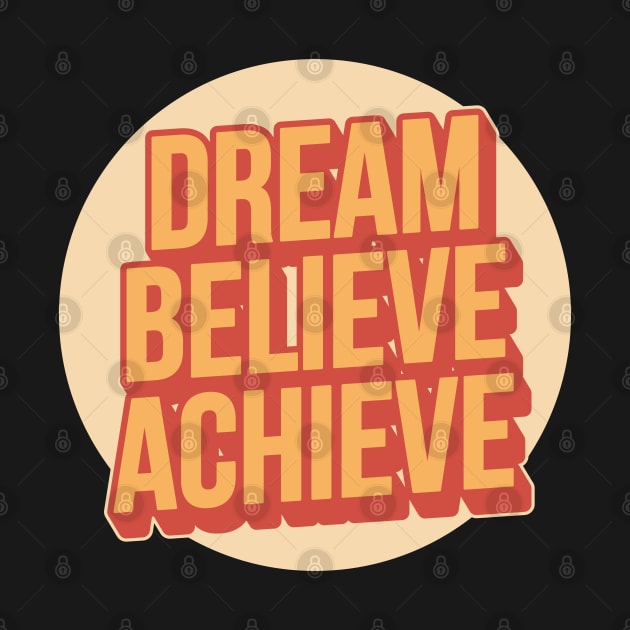 Dream Believe Achieve Typography by syahrilution