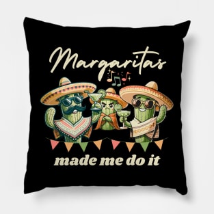 Margaritas Made Me Do It Pillow