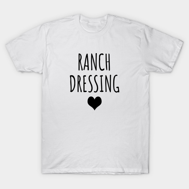 ranch dressing t shirt