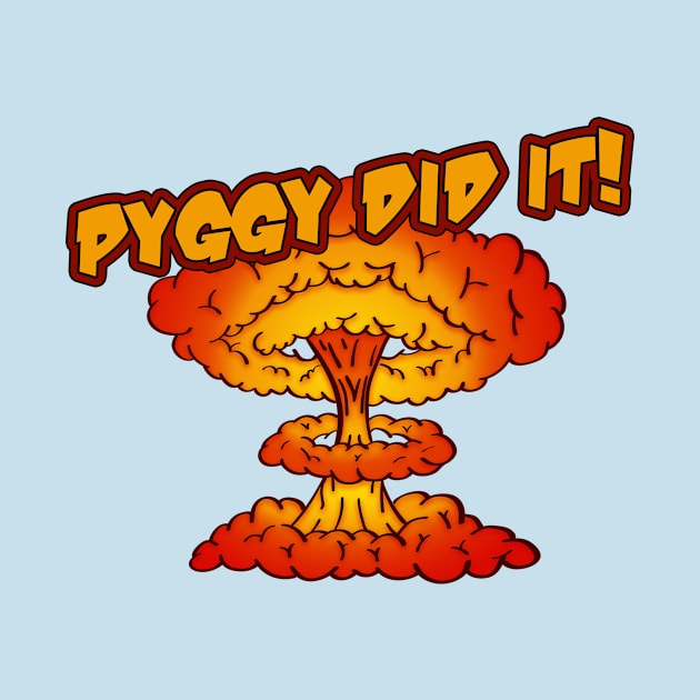 Pyggy did it! by Heaser