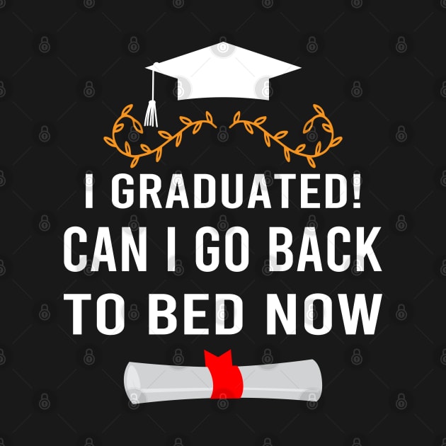 I Graduated Can I Go Back To Bed Now by designnas2