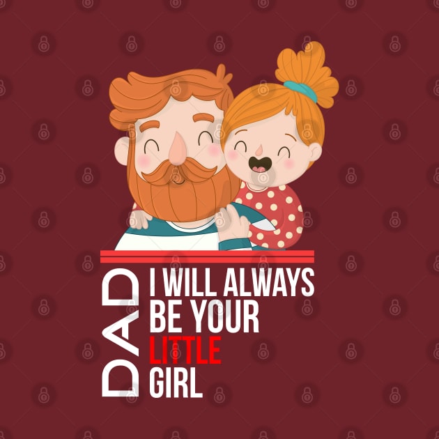 Dad, I'll always be your little girl by GlossyArtTees