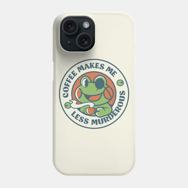 Coffee Makes me Feel Less Murderous Frog by Tobe Fonseca Phone Case by Tobe_Fonseca