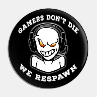 Gamers Dont Die They Respawn White Pin