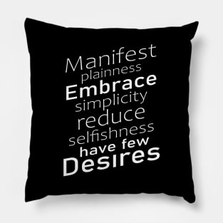 Manifest plainness, embrace simplicity, reduce selfishness, have few desires | Lao Tzu widom quotes Pillow