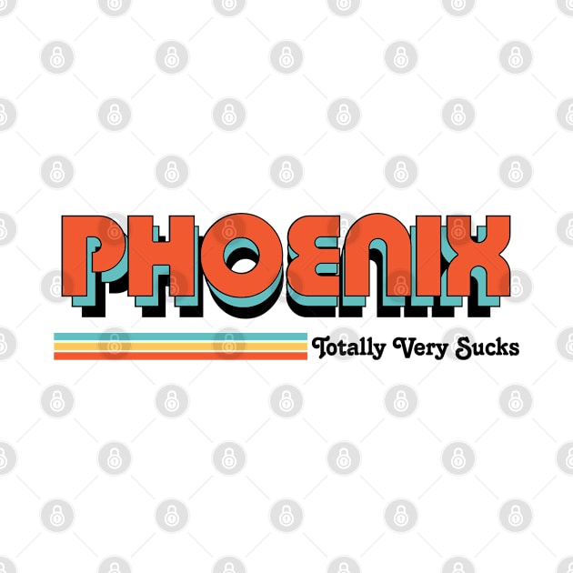 Phoenix - Totally Very Sucks by Vansa Design