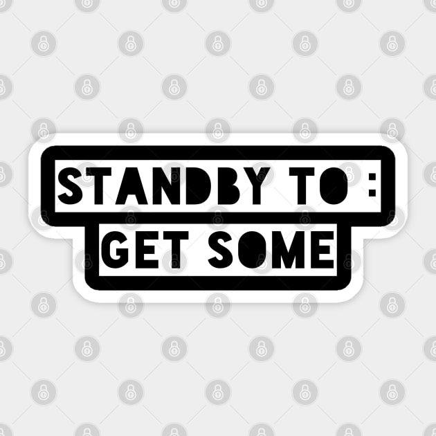 Standby To Get Some Weightlifting Tshirt Standby To Get Some Weightlifting Tshirt