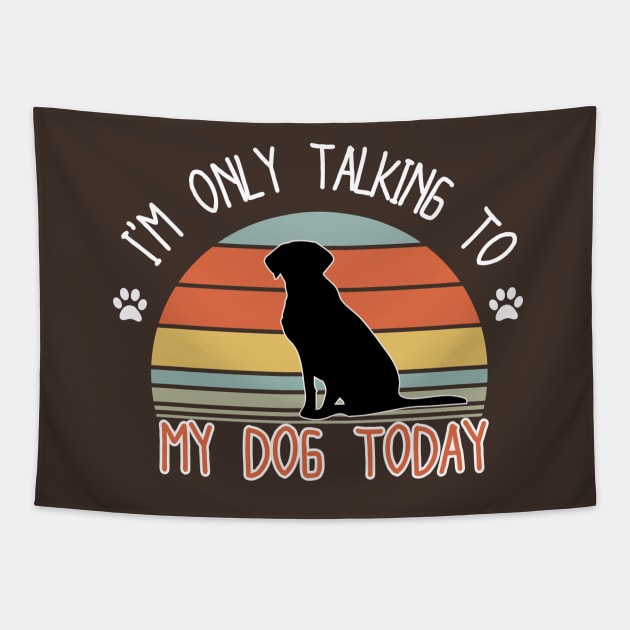 I'm only talking to my dog today Tapestry by medabdallahh8