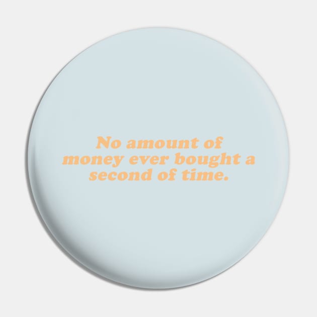 no amount of money ever bought a second of time Pin by beunstoppable