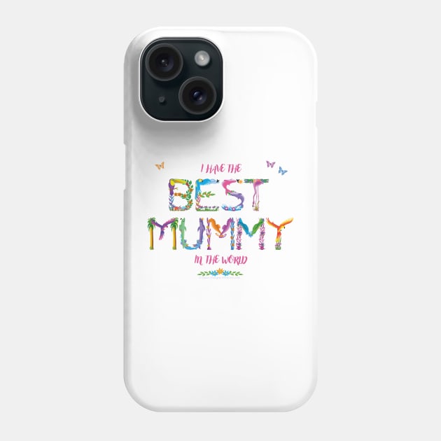 I have the best Mummy in the world - tropical wordart Phone Case by DawnDesignsWordArt