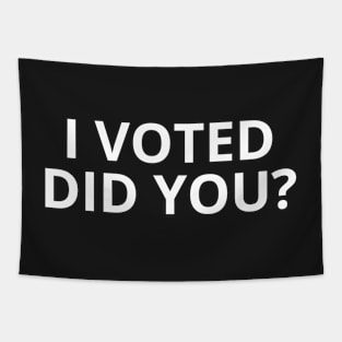 I Voted Did You? ,I Voted And you Tapestry