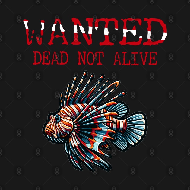 Wanted Lionfish Dead Not Alive - Funny Scuba Diving by eighttwentythreetees