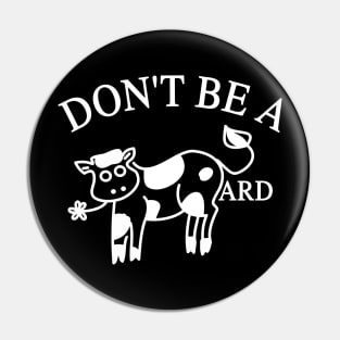 Don't Be A CowArd Pin