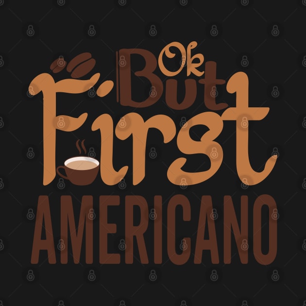 OK But First AMERICANO by Promen Shirts