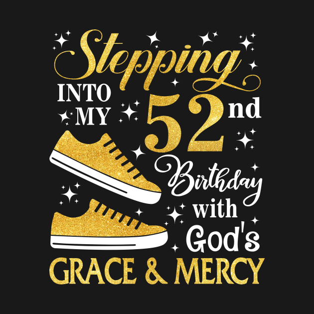 Stepping Into My 52nd Birthday With God's Grace & Mercy Bday by MaxACarter