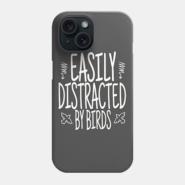 Easily Distracted By Birds, Funny Bird, Ornithology Gift, Bird Watcher Gift Phone Case by NooHringShop