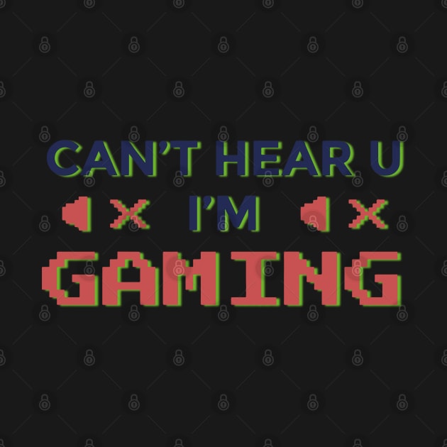 I am gaming I can not hear you by Catfactory