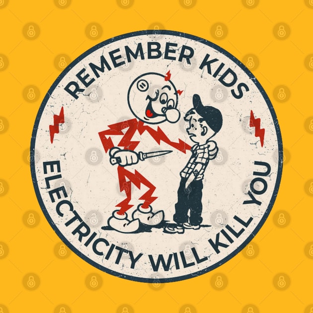 Remember Kids Electricity Will Kill You2 by The Curious Cabinet