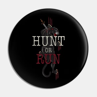 Hunt or Run Pin