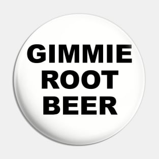 GIMMIE ROOT BEER Pin