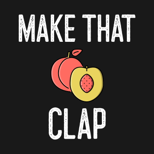 Make That Booty Clap Peach T-Shirt