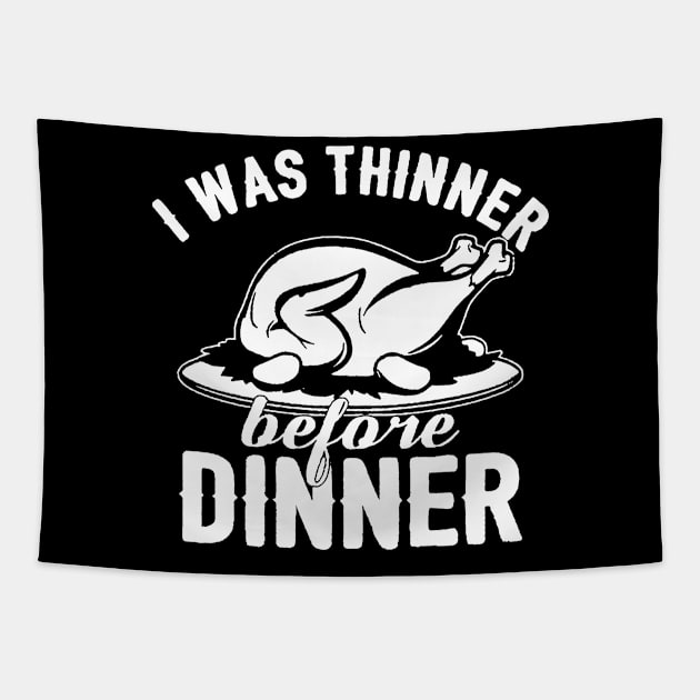 I Was Thinner Before Dinner Tapestry by rembo