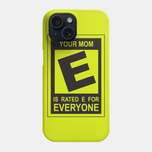 Mom is Rating E for Everyone Phone Case