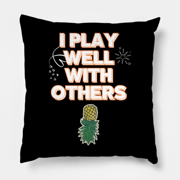 I PLAY Well With Others Ubside Down Pineapple Pillow by Grun illustration 