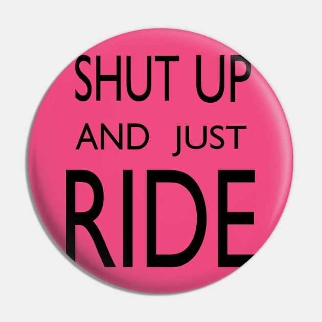 Just Ride! Pin by EwokSquad