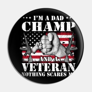 Vintage American Flag I'm A Dad Champ And A Veteran Nothing Scares Me Happy Fathers Day Veterans Day Pin