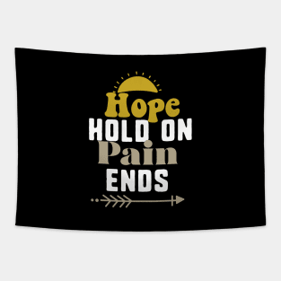 hope hold on pain ends Tapestry