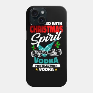 I'm Filled With Christmas Vodka Funny Gift Phone Case