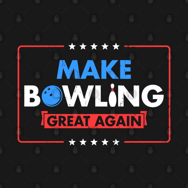 Make Bowling Great Again Witty Team Leader Bowler by tanambos