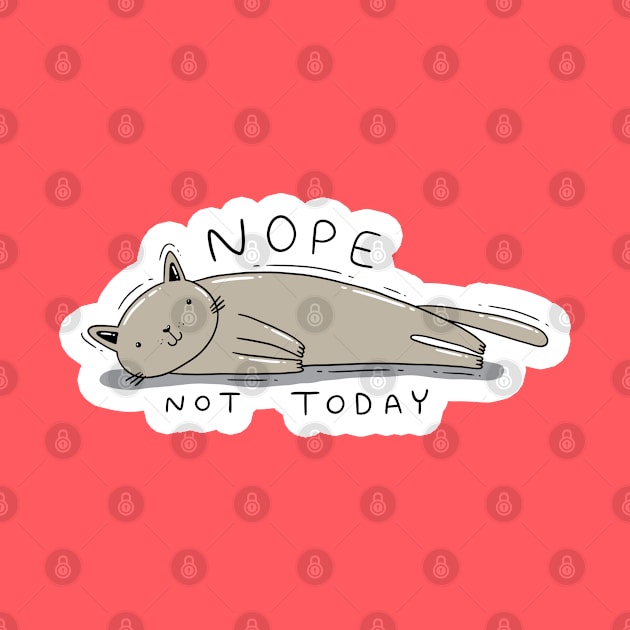 Nope, Not today. by Tania Tania