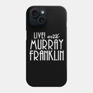 Live! With Murray Franklin Phone Case