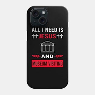 I Need Jesus And Museum Visiting Phone Case