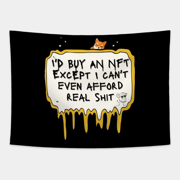 NFT T-Shirt, Non Fungible Token Hoodie But I can't Afford Real Stuff Tapestry by SailorsDelight