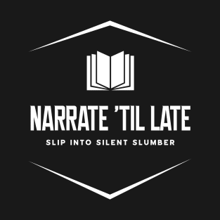 Narrate 'Til Late T-Shirt