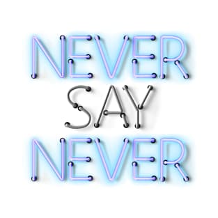 never say never - neon blue light T-Shirt