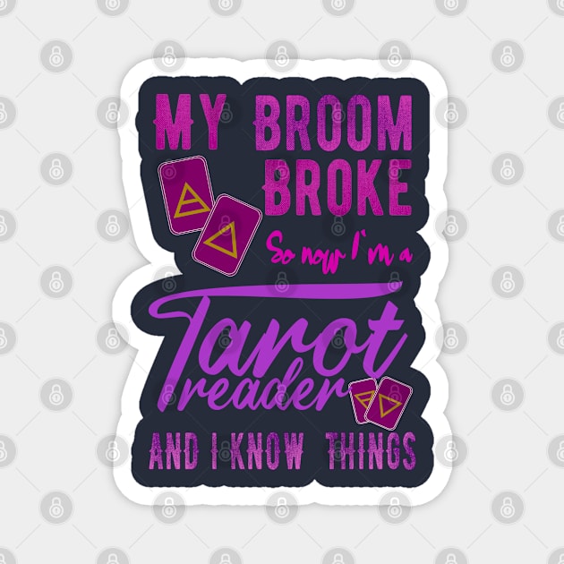 My Broom Broke so now I`m a Tarot reader Magnet by FlyingWhale369