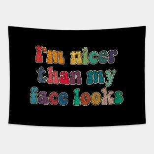 I'm nicer than my face looks Tapestry