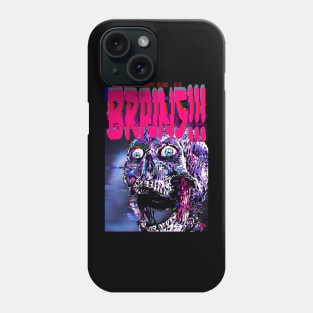 BRAINS!!! 2 Phone Case