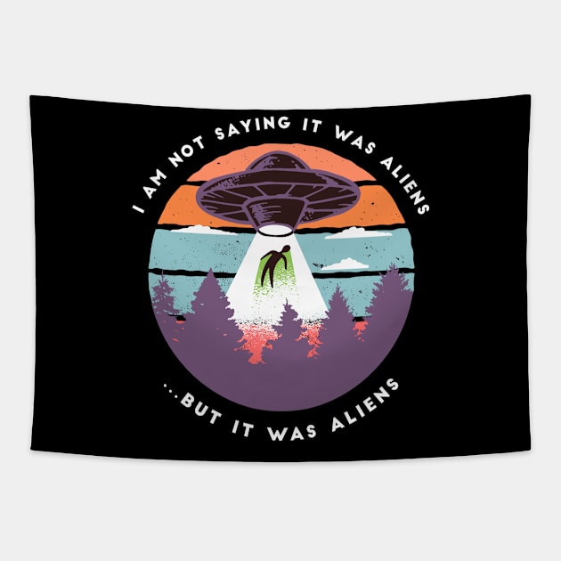 I am not Saying it was Aliens But it was Aliens Tapestry by cecatto1994