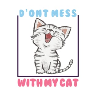 D'ont mess with my cat |cute lovely cat T-Shirt