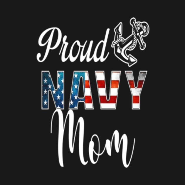 Proud Navy Mom Military Mom Tee Proud Navy Mom Military Mom T T Shirt Teepublic 